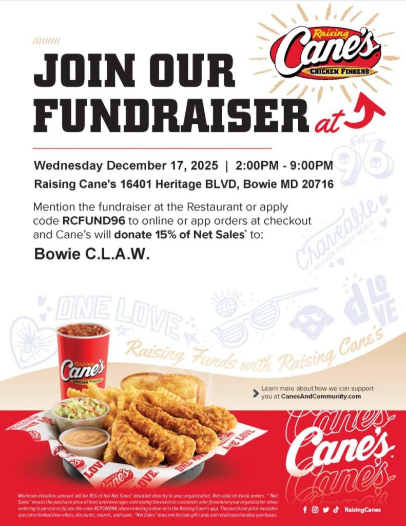 A flyer for a Raising Cane’s fundraiser on December 17, 2025, 2-9 PM, at 16401 Heritage Blvd, Bowie, MD. 15% of sales go to Bowie C.L.A.W. when using code RCFUND96. Features Canes chicken, fries, toast, and drinks.